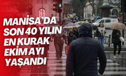 Manisa’da son 40 yılın en kurak Ekim ayı yaşandı