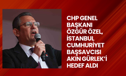 CHP Genel Başkanı Özgür Özel, İstanbul Cumhuriyet Başsavcısı Akın Gürlek’i hedef aldı