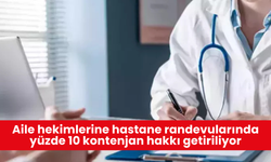 Aile hekimlerine hastane randevularında yüzde 10 kontenjan hakkı getiriliyor