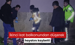 İkinci kat balkonundan düşerek hayatını kaybetti