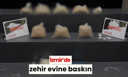 İzmir’de zehir evine baskın