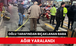 Oğlu tarafından bıçaklanan baba ağır yaralandı