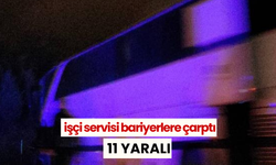 İşçi servisi bariyerlere çarptı: 11 yaralı