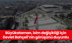 Büyükataman, isim değişikliği için Devlet Bahçeli’nin görüşünü duyurdu