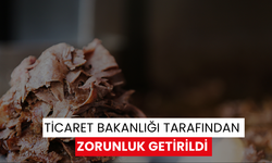 Ticaret Bakanlığı tarafından zorunluk getirildi