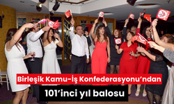 Birleşik Kamu-İş Konfederasyonu’ndan 101’inci yıl balosu