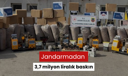 Jandarmadan 3,7 milyon liralık baskın