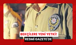 Bekçilere yeni yetki! Resmi Gazete'de