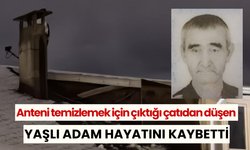 Anteni temizlemek için çıktığı çatıdan düşen yaşlı adam hayatını kaybetti