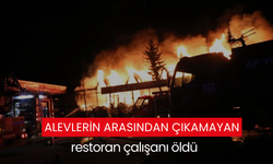 Alevlerin arasından çıkamayan restoran çalışanı öldü