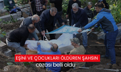 Eşini ve çocukları öldüren şahsın cezası belli oldu