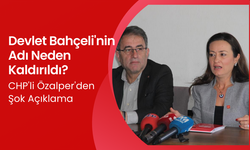 CHP'li Özalper; “Devlet Bahçeli'nin adının kaldırılması sebebi bu!