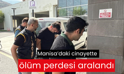 Manisa’daki cinayette ölüm perdesi aralandı