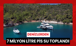 Denizlerden 7 milyon litre pis su toplandı