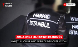 Aralarında Manisa'nın da olduğu uyuşturucu operasyonunda büyük vurgun; Tonlarca uyuşturucu ve 10 milyon hap ele geçirildi!