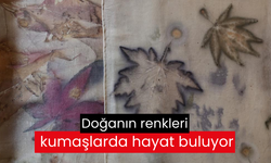 Doğanın renkleri kumaşlarda hayat buluyor