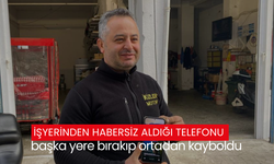 İşyerinden habersiz aldığı telefonu başka yere bırakıp ortadan kayboldu