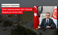 Bu hastane borçsuz 4 hastaneden biri olmayı başardı