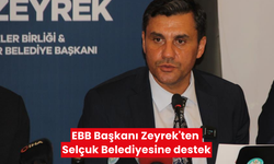 EBB Başkanı Zeyrek'ten Selçuk Belediyesine destek