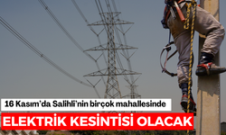 16 Kasım’da Salihli’nin birçok mahallesinde elektrik kesintisi olacak