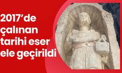 2017’de çalınan tarihi eser ele geçirildi