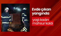 Evde çıkan yangında yaşlı kadın mahsur kaldı