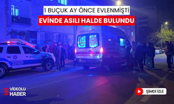 1 buçuk ay önce evlenmişti | Evinde asılı halde bulundu