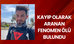 Kayıp olarak aranan fenomen ölü bulundu