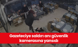 Gazeteciye saldırı anı güvenlik kamerasına yansıdı