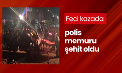 Feci kazada polis memuru şehit oldu