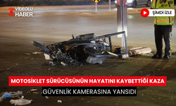 Motosiklet sürücüsünün hayatını kaybettiği kaza güvenlik kamerasına yansıdı