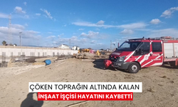 Çöken toprağın altında kalan inşaat işçisi hayatını kaybetti