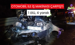 Otomobil ile iş makinası çarpıştı: 1 ölü, 4 yaralı