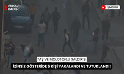 İzinsiz gösteride polise taş ve molotofla saldıran 5 kişi tutuklandı!