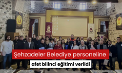 Şehzadeler Belediye personeline afet bilinci eğitimi verildi