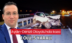 Aydın-Denizli Otoyolu'nda kaza: 1 ölü, 5 yaralı