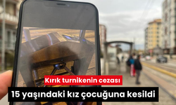 Kırık turnikenin cezası 15 yaşındaki kız çocuğuna kesildi