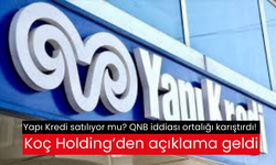 Yapı Kredi satılıyor mu? QNB iddiası ortalığı karıştırdı! Koç Holding’den açıklama geldi