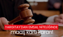 Yargıtay'dan emsal niteliğinde maaş kartı kararı!