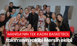 Manisa’nın tek kadın basketbol takımının rakibi Mersin ekibi