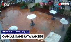 Şok görüntüler! Yıldırım düşerken o anlar kayda geçti