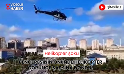 Penceresinin önünde gördüğü helikopterle şoke oldu