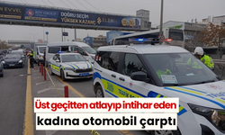 Üst geçitten atlayıp intihar eden kadına otomobil çarptı