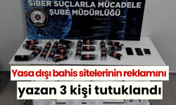 Yasa dışı bahis sitelerinin reklamını yazan 3 kişi tutuklandı