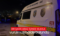 Bir şahıs araç içinde silahla vurulmuş halde bulundu