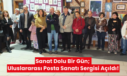 Sanat dolu bir gün; Uluslararası posta sanatı sergisi açıldı!