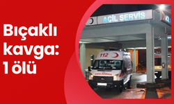 Bıçaklı kavga: 1 ölü