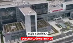 Yeşil sertifika zorunluluğu getiriliyor