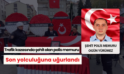 Trafik kazasında hayatını kaybeden polis memuru son yolculuğuna uğurlandı