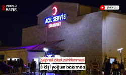 Şüpheli alkol zehirlenmesi; 3 kişi yoğun bakımda